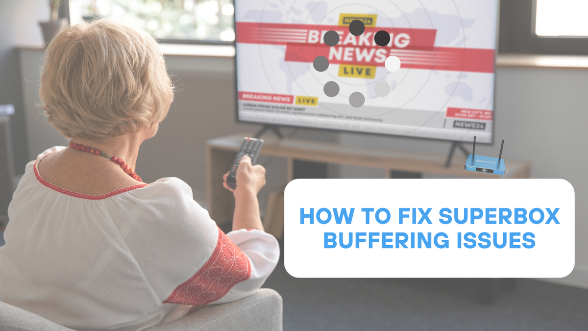 Box Buffering Options How to Fix Superbox Buffering Issues? – Superbox Official